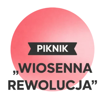 Piknik „WIOSENNA REWOLUCJA”